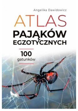 Atlas pająków egzotycznych. 100 gatunków