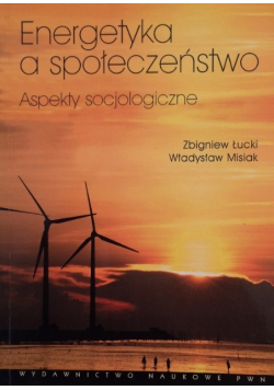 Energetyka a społeczeństwo Aspekty socjologiczne