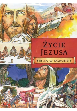 Życie Jezusa. Biblia w komiksie