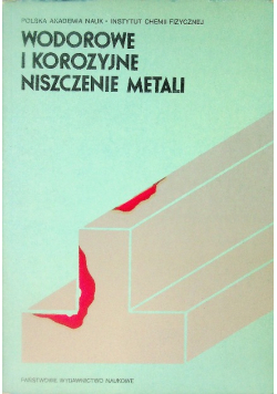 Wodorowe i korozyjne niszczenie metali