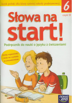 Słowa na start 6 Podręcznik do nauki o języku z ćwiczeniami część 2