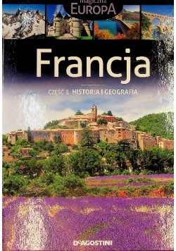 Magiczna Europa Francja Tom 1  Historia i geografia