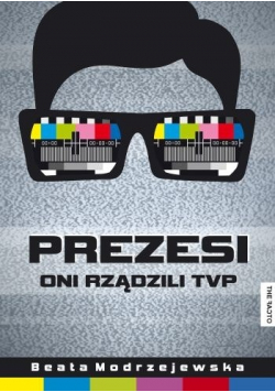 Prezesi Oni rządzili TVP