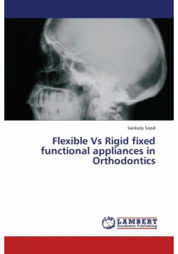 Flexible Vs Rigid Fixed Functional Appliances in Orthodontics