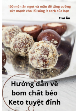 Hướng dẫn về bom chất béo Keto tuyệt đỉnh