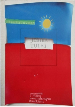 Jestem tutaj rozmowy z moim wewnętrznym dzieckiem