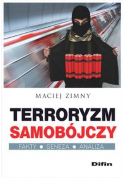Terroryzm samobójczy Fakty geneza analiza
