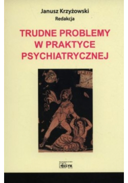Trudne problemy w praktyce psychiatrycznej