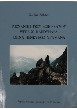 Poznanie i przyjęcie prawdy według kardynala Johna Henryego Newmana