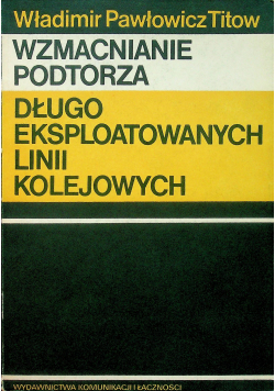 Wzmacnianie podtorza Długo eksploatowanych linii kolejowych
