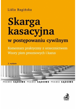 Skarga kasacyjna w postępowaniu cywilnym Komentarz praktyczny z orzecznictwem