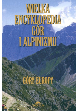 Wielka encyklopedia gór i alpinizmu. T. 3 (Góry Europy)