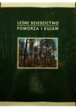 Leśne dziedzictwo Pomorza i Kujaw