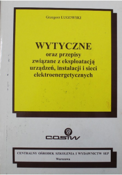 Wytyczne oraz przepisy zwiążane z eksploatacją urządzeń instalacji i sieci elektroenergetycznych