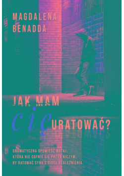Jak mam Cię uratować?