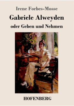 Gabriele Alweyden oder Geben und Nehmen
