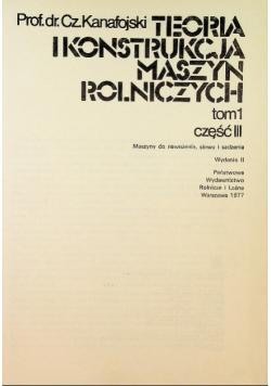 Teoria i konstrukcja maszyn rolniczych Tom 1 Część 3