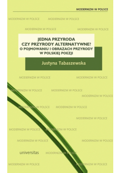 Tabaszewska Justyna - Jedna przyroda czy przyrody alternatywne?