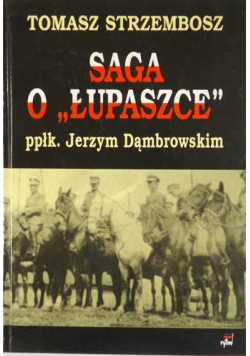 Saga o  Łupaszce  ppłk  Jerzym Dąmbrowskim