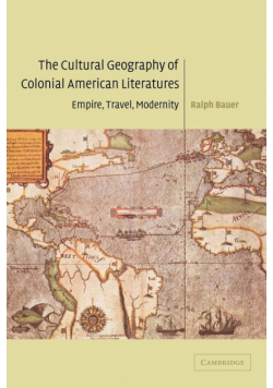The Cultural Geography of Colonial American Literatures