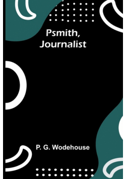 Psmith, Journalist