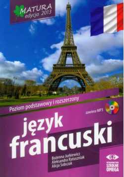 Sobczak Alicja - Język francuski : Matura 2013 : Poziom podstawowy i rozszerzony z płytą CD
