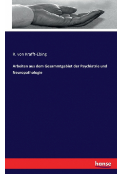 Arbeiten aus dem Gesammtgebiet der Psychiatrie und Neuropathologie