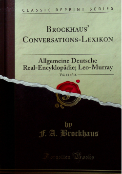 Brockhaus Conversations Lexikon Vol 11 of 16: Allgemeine Deutsche Real EncyklopadieLeo Murray Reprint 1885 r