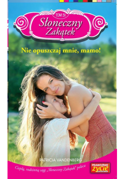 Słoneczny zakątek Tom 31 Nie opuszczaj mnie, mamo!