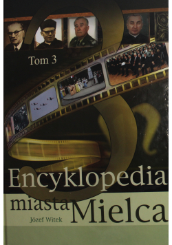 Encyklopedia miasta Mielca Tom 3