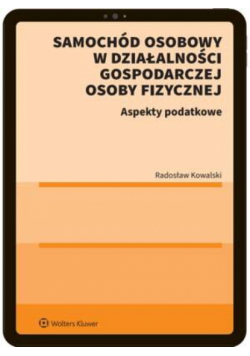 Samochód osobowy w działalności gospodarczej osoby fizycznej. Aspekty podatkowe