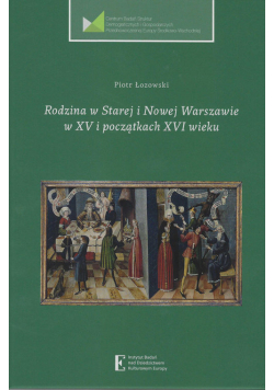 Rodzina w Starej i Nowej Warszawie w XV i początkach XVI wieku