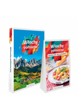 Włochy północne: przewodnik z dodatkiem kulinarnym