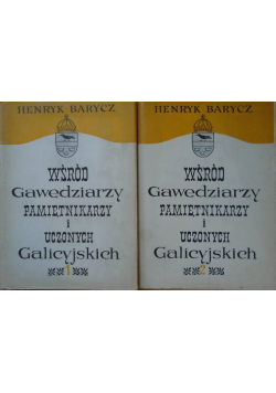 Wśród gawędziarzy, pamiętnikarzy i uczonych Galicyjskich tom I - II