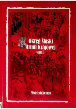 Okręg śląski Armii Krajowej Tom I