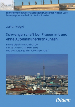 Schwangerschaft bei Frauen mit und ohne Autoimmunerkrankungen. Ein Vergleich hinsichtlich der mütterlichen Charakteristika und des Ausgangs der Schwangerschaft