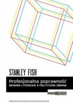 Fish Stanley - Profesjonalna poprawność: badania literackie a polityczna zmiana