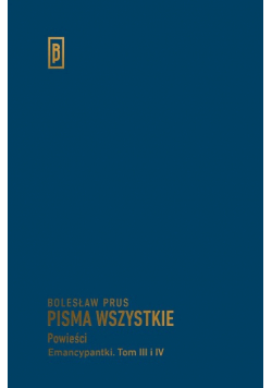 Prus pisma wszystkie powieści emancypantki Tom III i IV