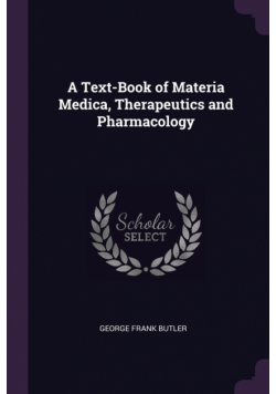 A Text-Book of Materia Medica, Therapeutics and Pharmacology