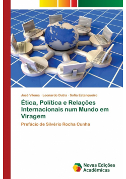 Ética, Política e Relações Internacionais num Mundo em Viragem