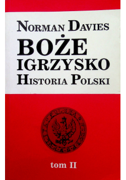 Norman Davies Boże Igrzysko Historia Polski tom II