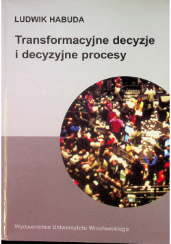 Transformacyjne decyzje i decyzyjne procesy -