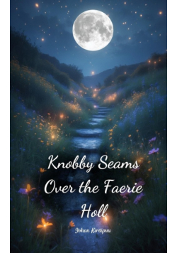 Knobby Seams Over the Faerie Holl