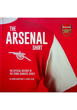 The Arsenal Shirt Iconic Match Worn Shirts from the History of the Gunners Jersey