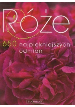 Róże 650 najpiękniejszych odmian