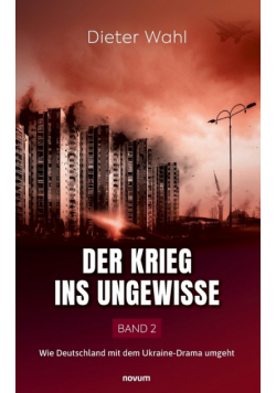 Der Krieg ins Ungewisse - Band 2