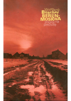 Berlin - Moskwa podróż na piechotę