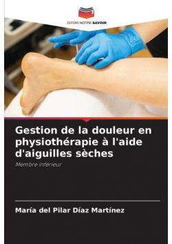 Gestion de la douleur en physiothérapie à l'aide d'aiguilles sèches