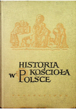 Historia Kościoła w Polsce Tom 2 Część 1