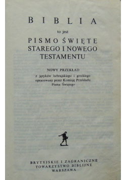 Biblia  to jest  Pismo Święte Starego i Nowego Testamentu